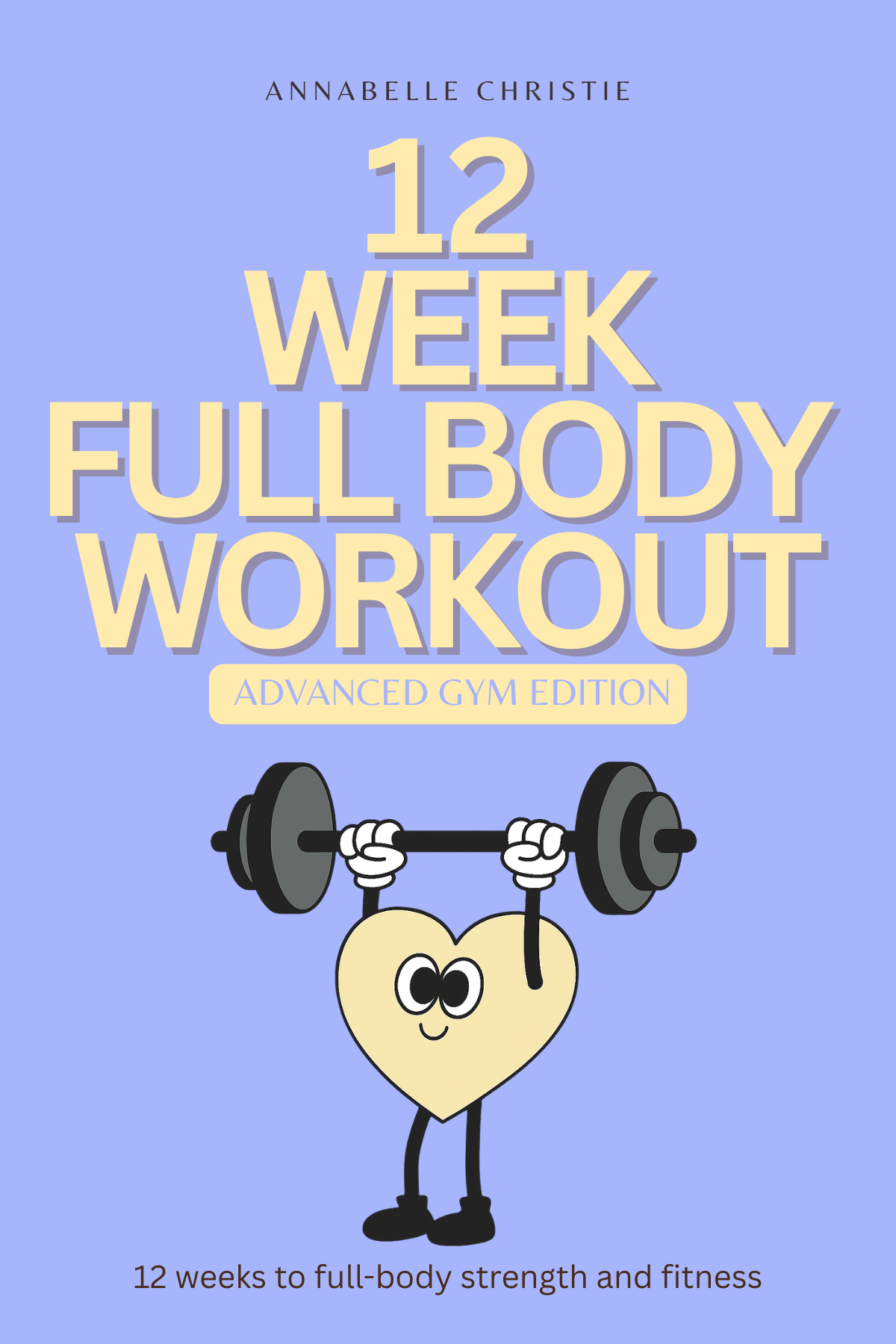 12 Week Full Body Guide - Advanced Gym Edition